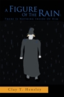 Image for Figure of the Rain: There Is Nothing Inside of Him: There Is Nothing Inside of Him