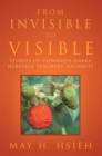 Image for From Invisible to Visible: Stories of Taiwanese Hakka Heritage Teachers&#39; Journeys