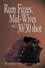 Image for Rum Fizzes, Mid-Wives and a 30/30 Shot