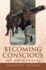Image for Becoming Conscious - My Awakening