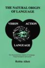 Image for The Natural Origin of Language : The Structural Inter-Relation of Language, Visual Perception and Action