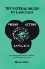 Image for Natural Origin of Language: The Structural Inter-Relation of Language, Visual Perception and Action