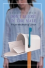 Image for Don&#39;t Be Lost in the Male: We Are the Bride of Christ