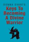 Image for Keys To Becoming A Divine Warrior