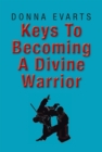Image for Keys to Becoming a Divine Warrior