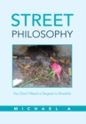 Image for Street Philosophy: You Don&#39;t Need a Degree to Breathe