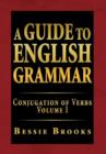 Image for A Guide to English Grammar : Conjugation of Verbs Volume I