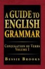Image for Guide to English Grammar: Conjugation of Verbs Volume I