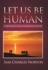 Image for Let us be human: Christianity for a collapsing culture