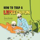 Image for How To Trap A Leprechaun