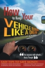 Image for How to Keep Your Vehicle Running Like a Dream: For Anyone with Wheels... Basic/Simple