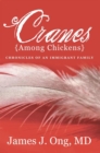 Image for Cranes Among Chickens: Chronicles of an Immigrant Family