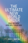 Image for Ultimate New World Order: Peace on Earth Good Will Toward Men