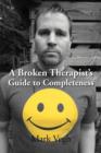 Image for A Broken Therapist&#39;s Guide to Completeness