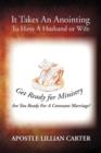 Image for It Takes an Anointing to Have a Husband or Wife : Are You Ready for a Covenant Marriage?