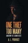Image for One Thief Too Many: Anatomy of a Bank Heist