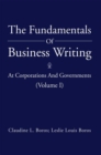 Image for Fundamentals of Business Writing: At Corporations and Governments (Volume I)