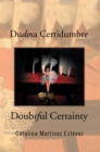 Image for Dudosa Certidumbre: Doubtful Certainty