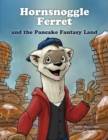 Image for Hornsnoggle Ferret and the Pancake Fantasy Land