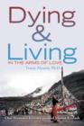 Image for Dying &amp; Living in the Arms of Love : One Woman&#39;s Journey Around Mount Kailash