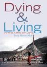 Image for Dying &amp; Living in the Arms of Love : One Woman&#39;s Journey Around Mount Kailash