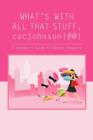 Image for What&#39;s with All That Stuff, Cacjohnson!#@! : A Shopper&#39;s Guide to Better Shopping