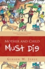 Image for Mother and Child Must Die