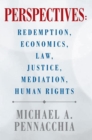 Image for Perspectives: Redemption, Economics, Law, Justice, Mediation, Human Rights: Redemption, Economics, Law, Justice, Mediation, Human Rights