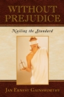 Image for Without Prejudice: Nailing the Standard