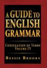 Image for A Guide to English Grammar : Conjugation of Verbs Volume IV