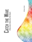 Image for Catch The Wave : A Collection Of Useful Self-Help Charts