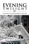 Image for Evening Twilight : A Woman&#39;s Village Journal, 2007-2011: A Woman&#39;s Village Journal, 2007-2011