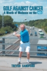 Image for Golf Against Cancer: A Month of Madness on the M25