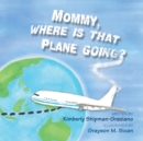 Image for Mommy, Where Is That Plane Going?