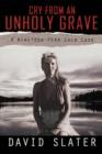 Image for Cry from an Unholy Grave : A Nineteen-Year Cold Case