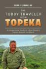 Image for The Tubby Traveler from Topeka : A Unique Case Study of a Bon Vivant&#39;s Travels Around the World