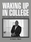 Image for Waking up in College: Have an Inspired Higher Education Experience