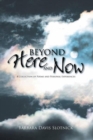 Image for Beyond Here and Now: A Collection of Poems and Personal Experiences