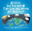 Image for Kristos, Did You Know the Sun and Moon Are Married?
