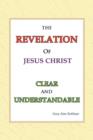 Image for The Revelation of Jesus Christ Clear and Understandable
