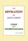 Image for The Revelation of Jesus Christ Clear and Understandable : Clear and Understandable