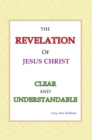 Image for Revelation of Jesus Christ Clear and Understandable: Clear and Understandable