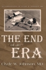 Image for End of an Era: Autobiography of Clyde W. Johnson, Md