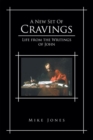 Image for New Set of Cravings: Life from the Writings of John
