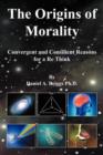 Image for The Origins of Morality : Convergent and Consilient Reasons for a Re Think