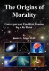 Image for The Origins of Morality : Convergent and Consilient Reasons for a Re Think