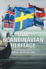 Image for Our Scandinavian Heritage : A Collection of Memories by the Norden Clubs Jamestown, New York, USA