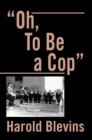Image for &amp;quot;Oh, to Be a Cop&amp;quote