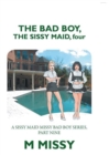 Image for Bad Boy, the Sissy Maid, Four: A Sissy Maid Missy Bad Boy Series, Part Nine
