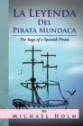 Image for La Leyenda Del Pirata Mundaca : The Saga Of A Spanish Pirate